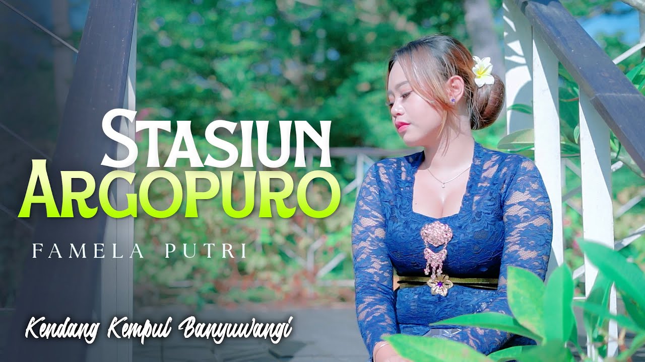 Famela Putri - STASIUN ARGOPURO (Jagung Yo Bakarane)   ||   Kendang Kempul Banyuwangi