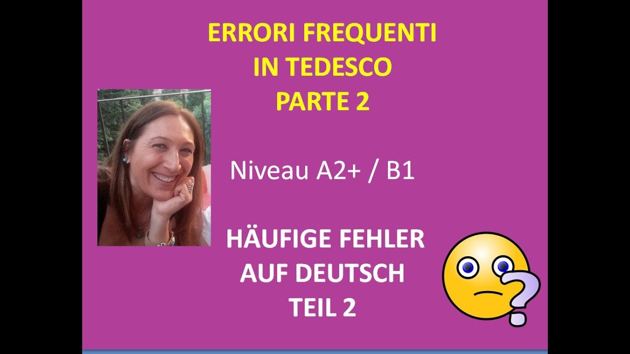 Tedesco - Lezione K19: Errori frequenti in tedesco - Teil 2