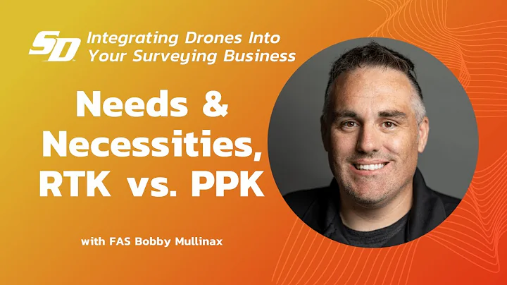 Integrating Drones Into Your Surveying Business - Needs & Necessities, RTK vs. PPK Corrections