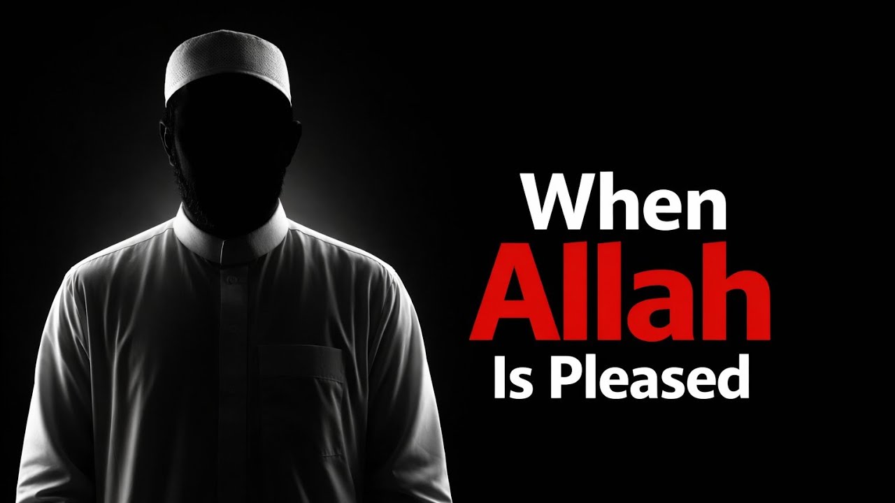 When Allah Is Pleased With You, This Video Will Reach You