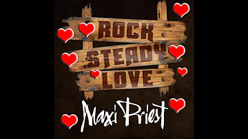 MAXI PRIEST - ROCK STEADY LOVE - NEW SINGLE RELEASE OUT NOW! 2018