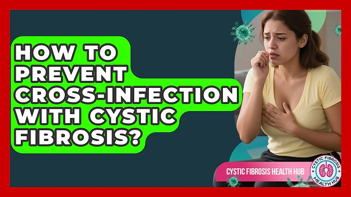 How To Prevent Cross-infection With Cystic Fibrosis? - Cystic Fibrosis Health Hub