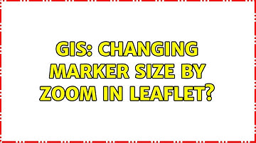 GIS: Changing marker size by zoom in Leaflet?