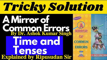 Ashok Kumar Singh | A Mirror of Common Errors | Time and Tense | Explained by Ripusudan Sir