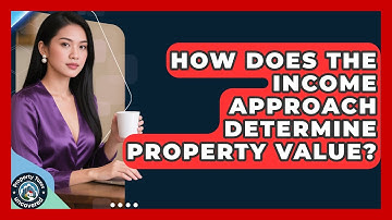How Does The Income Approach Determine Property Value? - Property Taxes Uncovered