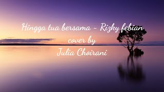 Download lagu Hingga Tua Bersama ~ Rizky Febian (cover&lirik bu Julia Choirani) || Lukman Ltf