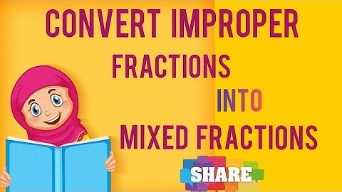 convert improper fractions into mixed fractions:learning maths with faiza