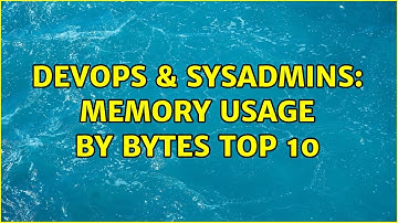 DevOps & SysAdmins: Memory Usage by Bytes Top 10 (3 Solutions!!)