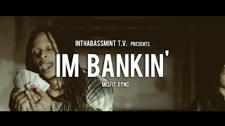 Misfit Dync - Bankin Official Video