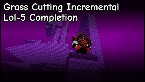 Lol-5 Completion (Planet Run) - Grass Cutting Incremental