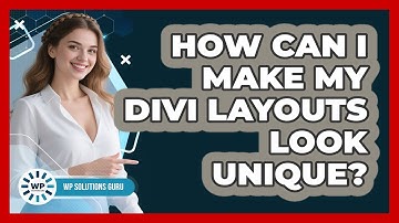 How Can I Make My Divi Layouts Look Unique? - WP Solutions Guru