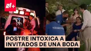 Postre Intoxica A Decenas De Invitados En Una Boda En Cuernavaca  N