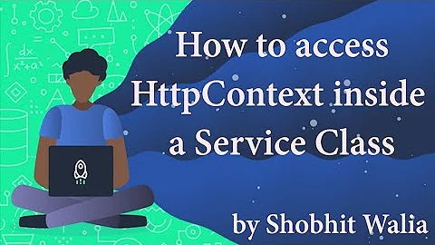 How to access HttpContext inside the service class in .Net Core