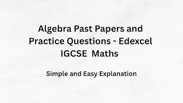 Algebra Past Paper Questions and Practice Questions - Edexcel IGCSE Maths B