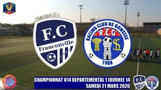 SAMEDI 21 MARS 2026 U14 D1 FC FRANCONVILLE - RC GONESSE LE MATCH