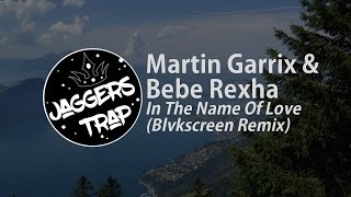 Martin Garrix & Bebe Rexha - In The Name Of Love (Blvkscreen Remix)
