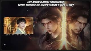 NEW OST BATTLE THROUGH THE HEAVEN S5 FULL ALBUM PLAYLIST (Eps. 1-152) 🔥