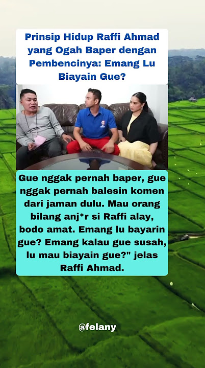 Prinsip Hidup Raffi Ahmad yang Ogah Baper dengan Pembencinya: Emang Lu Biayain Gue? #raffiahmad