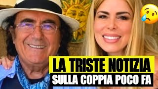 Al Bano and Loredana Lecciso, sad news about the couple just now: fans disappointed.