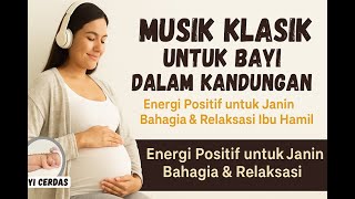 Musik Klasik untuk Bayi dalam Kandungan | Energi Positif untuk Janin Bahagia \u0026 Relaksasi Ibu Hamil