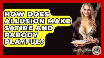 How Does Allusion Make Satire And Parody Playful? - The Prose Path