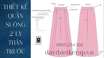 163/ Dạy thiết kế rập - Thiết kế quần ống suông 2 ly thân trước -Phát triển quần ống suông .