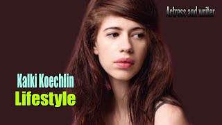 Kalki Koechlin - Lifestyle, Height, Weight, Age, Birthday, Boyfriend, Father, Biography, Income Content