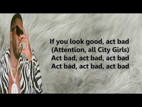 ACT BAD Diddy Ft City Girls Fabolous Lyrics 