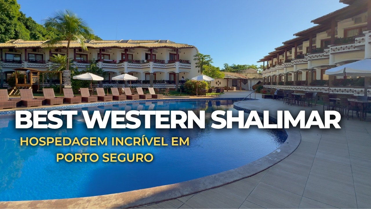ONDE SE HOSPEDAR EM PORTO SEGURO? Conheça o Best Western Shalimar