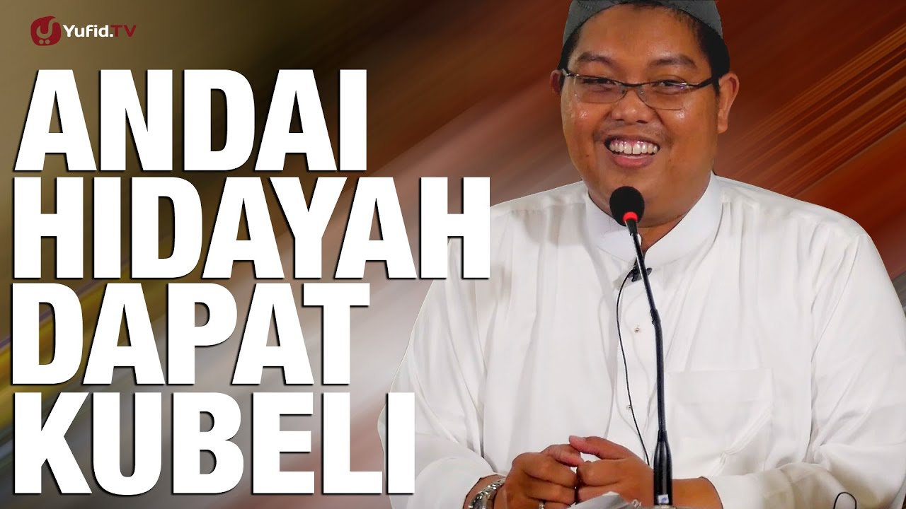 Ceramah Agama Andai Hidayah Dapat Kubeli Ustadz Firanda Andirja Ma Youtube