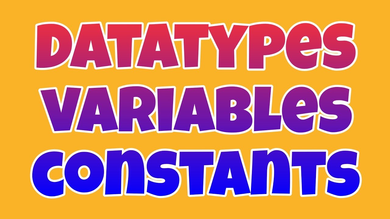 #4|DATA TYPES|VARIABLES|CONSTANTS|BASICS - YouTube
