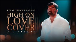 Video thumbnail of "High On Love - Single | Pyaar Prema Kaadhal | Cover | Venkat | Yuvan Shankar Raja | Sid Sriram"