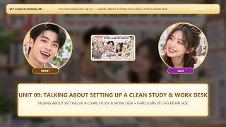 UNIT 09: CLEAN WORK DESK - Study and Work Desk | Leo English | L4 PRE-INTERMEDIATE (NINE-TAIL FOX)