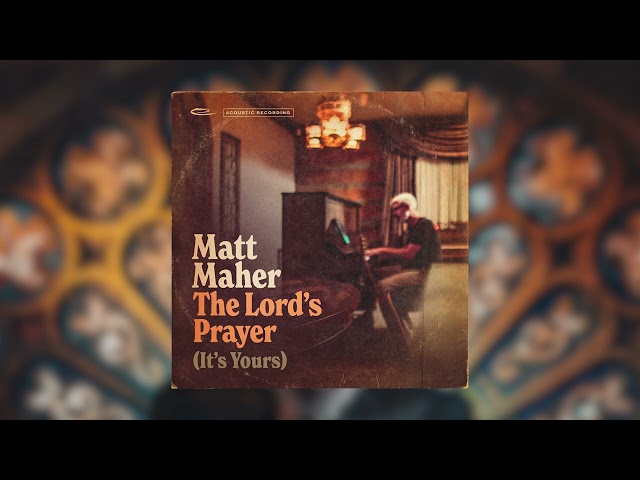 Matt Maher - The Lord's Prayer (Acoustic) [Official Audio] class=