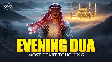 Most Heart Touching Evening Dua (أذكار المساء) For Rizq And Protection, Job, Business #eveningdua
