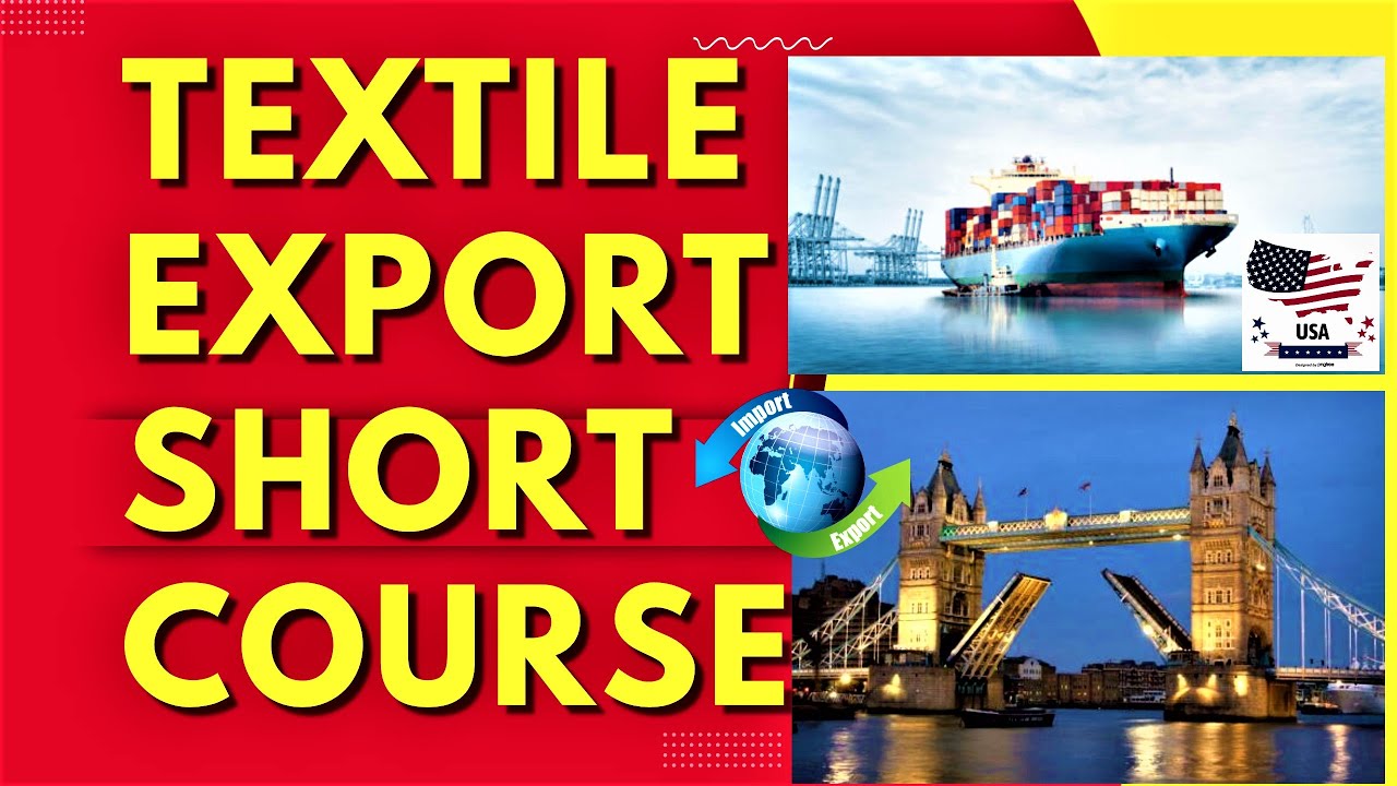 TEXTILE EXPORT PROCEDURE & DOCUMENTATION SHORT COURSE Textiles 