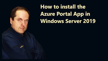 How to install the Azure Portal App in Windows Server 2019