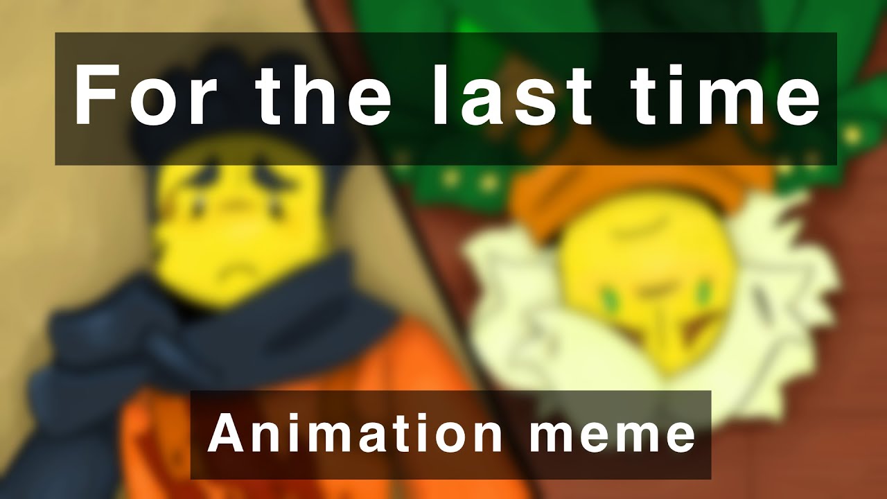 For the last time // Ninjago Dragons Rising \\ Animation meme - YouTube