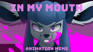 IN MY MOUTH // ANIMATION MEME