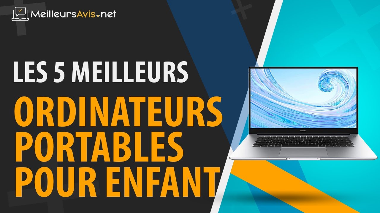 Ordinateur enfant : top 7 des meilleurs PC portables pour enfant