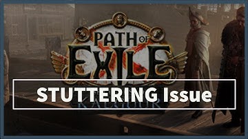Path of Exile Game STUTTERING Issue