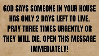 God says someone in your house has only 2 days left to live. Pray three #jesusmessage #godmessage