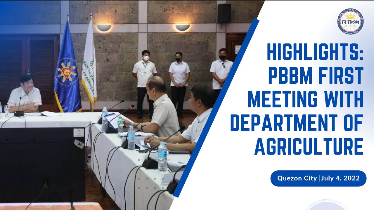 Highlights: PBBM First Meeting with Department of Agriculture 07/04/2022