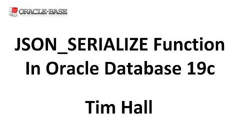 JSON_SERIALIZE Function in Oracle Database 19c Onward