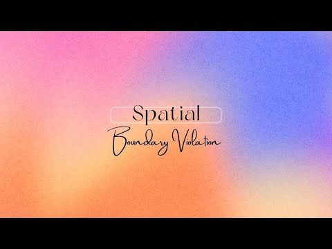 Spatial boundary violation 2/9