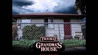 Troublez - Grandma's House ( feat. Black C) [2015]