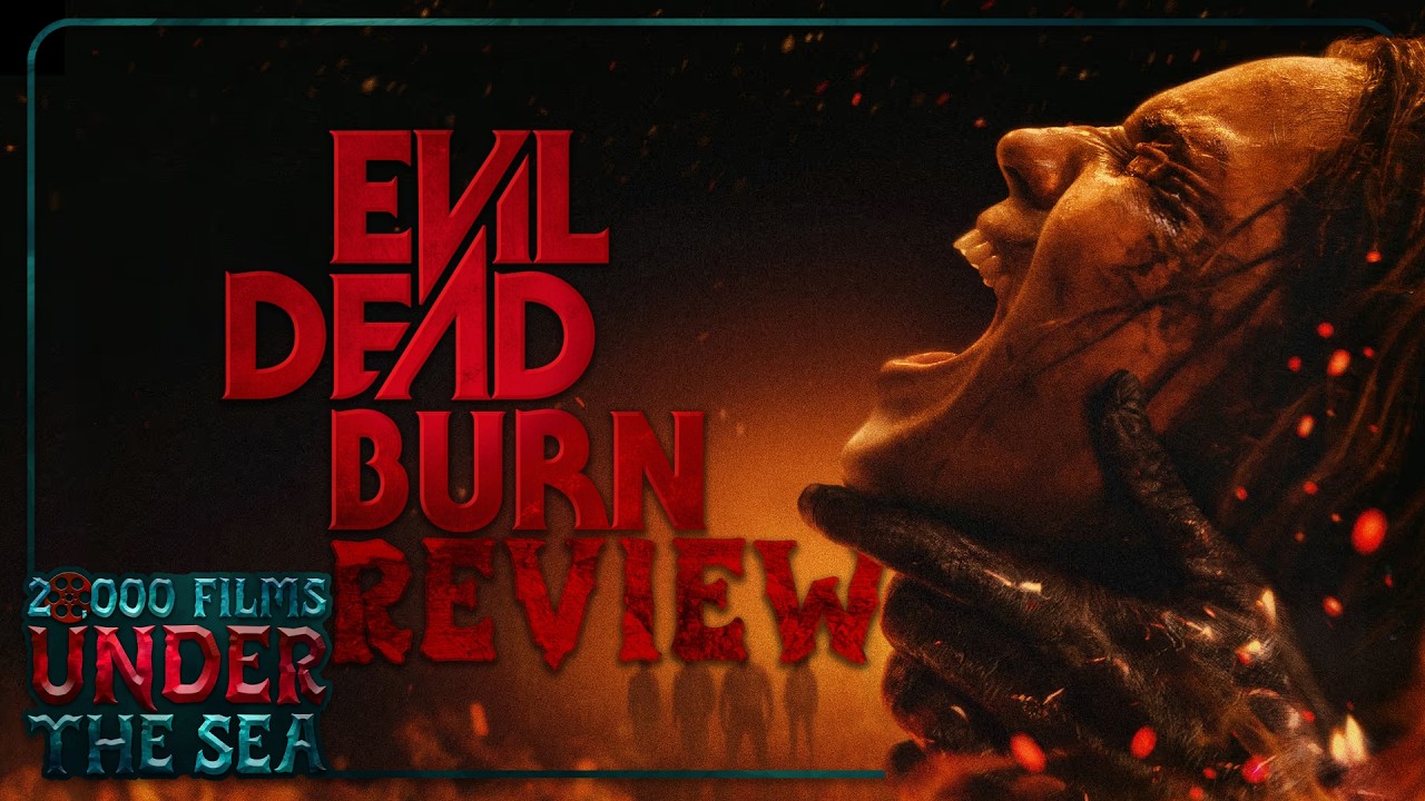 Evil Dead Burn | Movie Review - 20,000 Films Under The Sea