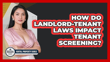 How Do Landlord-tenant Laws Impact Tenant Screening? - Rental Property Gurus