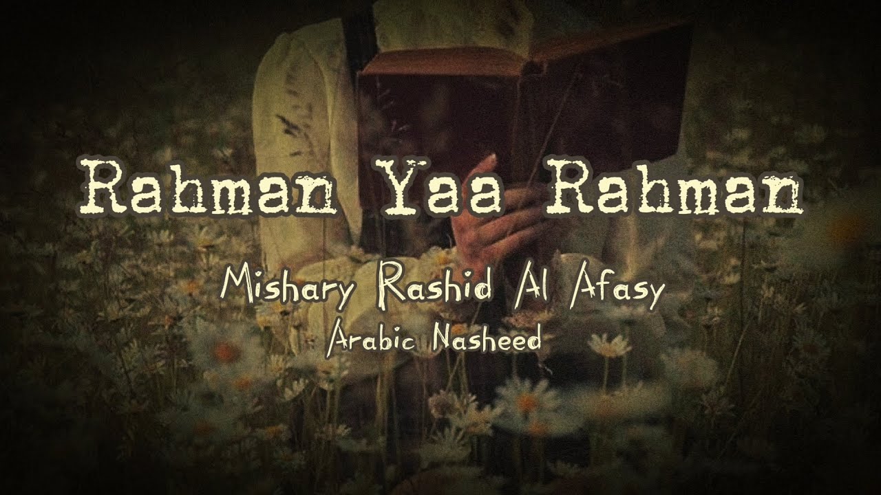 Ya Rashid Rahman Yaa Rahman || Mishary Rashid Al Afasy || Arabic Nasheed [ Lyrics ...