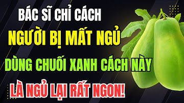 Người Bị Mất Ngủ. Dùng Đu Đủ Xanh Theo Cách Này Chặn Đứng Tiểu Đêm, Ngủ Lại Rất Ngon